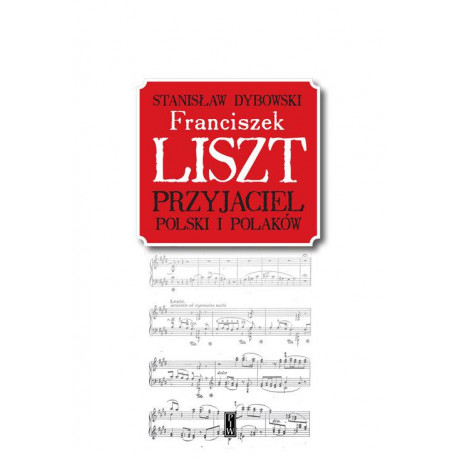 Franciszek Liszt Przyjaciel Polski i Polaków.Stanisław Dybowski