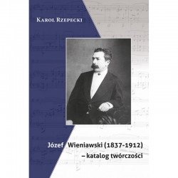 Józef Wieniawski  (1837 - 1912) - katalog twórczości Karol Rzepecki