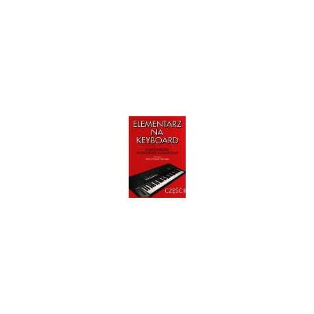Elementarz na keyboard 2. Elektroniczne instrumenty klawiszowe. Mieczysław Niemira.