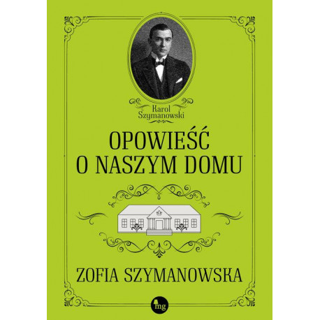 Opowieść i naszym domu Zofia Szymanowska