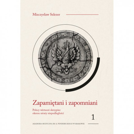 Zapamietani i zapomniani 1 Polscy wirtuozi skrzypiec okresu utraty niepodlegości Mieczysław Szlezer