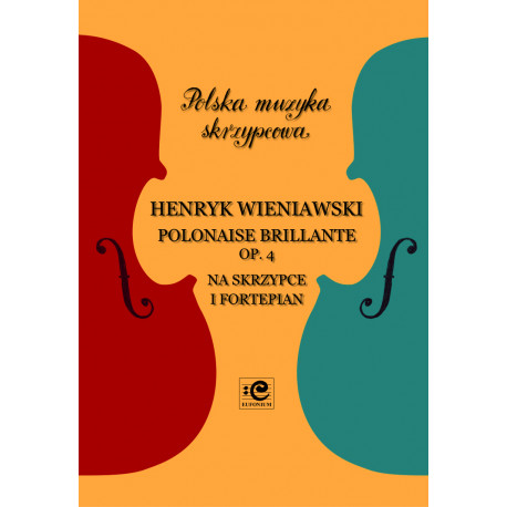 Wieniawski Henryk, Polonaise brillante op. 4 na skrzypce i fortepian