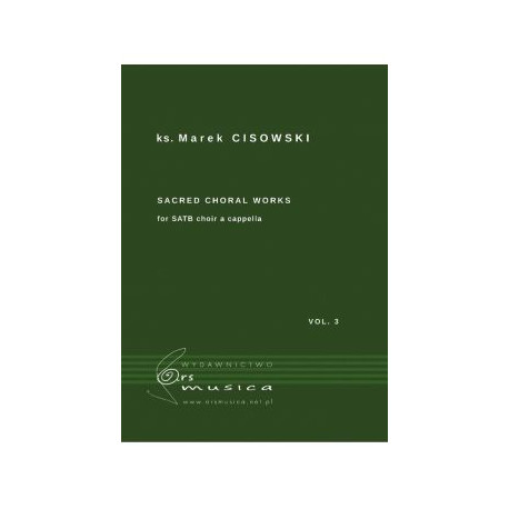 Sacred Choral Works for SATB v 3 choir a capella ks Marek Cisowski