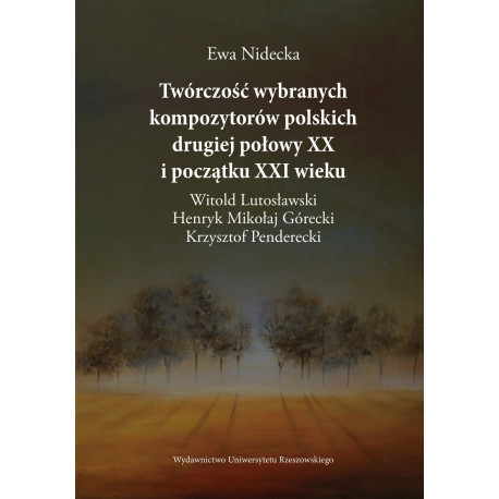 Twórczość wybranych kompozytorów polskich drugiej połowy XX i początku XXI wieku.