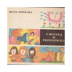 Z muzyką w przedszkolu Beata Podolska