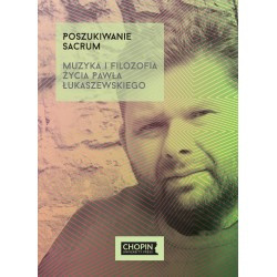 Poszukiwanie sacrum Muzyka i filozofia życka Pawła Łukaszewskiego