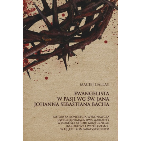 Ewangelista w "Pasji wg św. Jana" Johanna Sebastiana Bacha.(+cd) Maciej Gallas