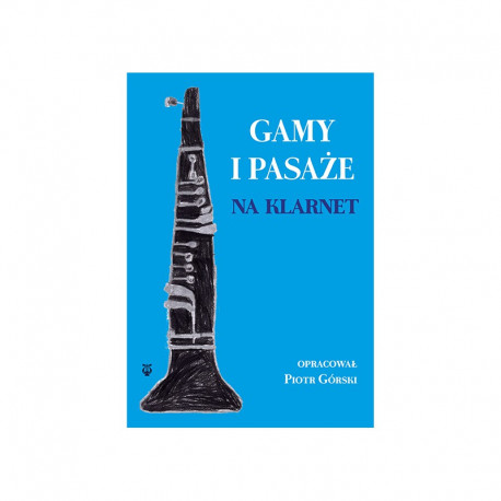 Gany i pasaże na klarnet opracował Piotr Górski