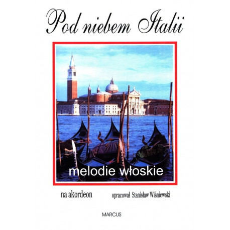 Pod niebem Italii, melodie włoskie na akordeon w opracowaniu Stanislawa Wiśniewskiego