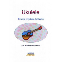 Piosenki popularne, biesiadne na ukulele w opracowaniu Stanisława Wiśniewskiego