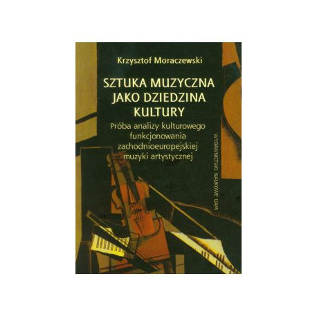 Sztuka muzyczna jako dziedzina kultury Krzysztof Moraczewski