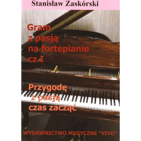 Gram z pasja na fortepianie część 1  Przygodę z pasją czas zacząć Stanisław Zaskórski