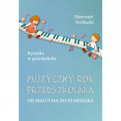 Sławomir Sochacki, Muzyczny rok przedszkolaka, od malucha do starszaka.Rytmika w przedszkolu