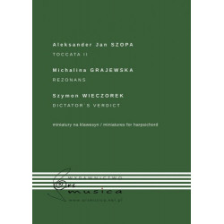 Toccata II, Rezonans, Dictator's Verdict - miniatury na klawesyn Szopa, Grajewska, Wieczorek