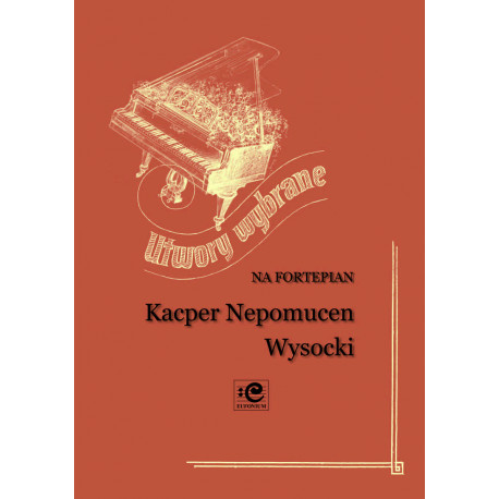 Utwory wybrane. Kacper Nepomucen Wysocki