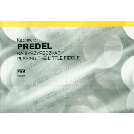 Na skrzypeczkach 5 łatwych utworów na skrzypce i fortepian. Kaziemierz Predel.