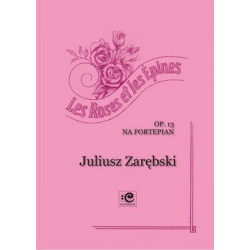 Les Roses et les Epines. Juliusz Zarębski