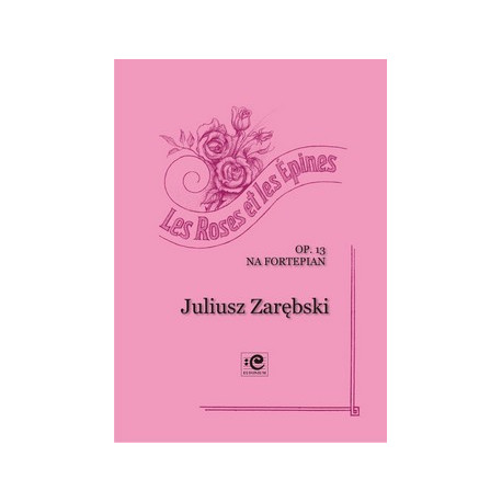 Les Roses et les Epines. Juliusz Zarębski