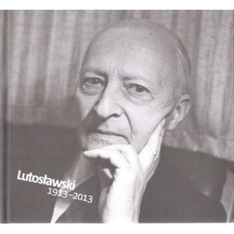 Elżbieta Markowska  Lutosławski 1913-2013 wer polska