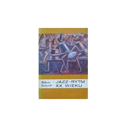 Jazz - Rytm XX wieku Mateusz Święcicki