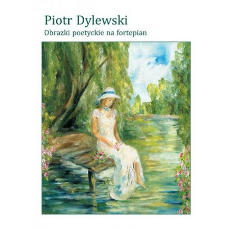 Piotr Dylewski  Obrazki poetyckie na fortepian