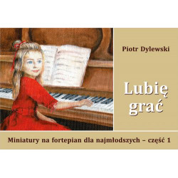 Piotr Dylewski  Lubię grać miniatury na fortepian dla najmłodszych część 1