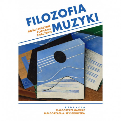Filozofia muzyki. Doświadczenie, poznanie, znaczenie
