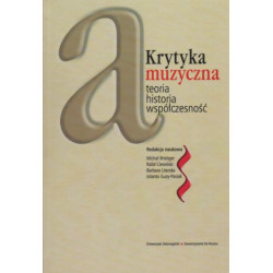 Rafał Ciesielski Krytyka muzyczna. Teoria, historia, współczesność