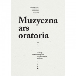 Muzyczna ars oratoria. Relacje słowno-muzyczne na przestrzeni wieków