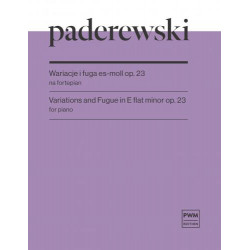 Ignacy Jan Paderewski  Wariacje i fuga es-moll op. 23 na fortepian