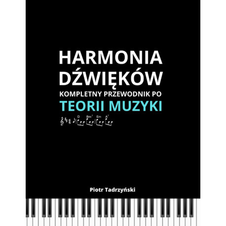 Harmonia Dźwięków: Kompletny Przewodnik Po Teorii Muzyki Piotr Tadrzyński