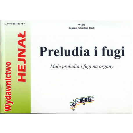 Johann Sebastian Bach, Preludia i fugi. Małe preludia i fugi na organy
