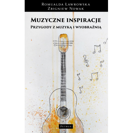 Muzyczne inspiracje Przygody z muzyką i wyobraźnią Romualda Ławrowska