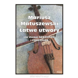 Łatwe utwory na dwoje skrzypiec i fortepian Mariusz Matuszewski