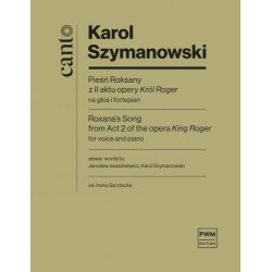 Karol Szymanowski  Pieśń Roksany z opery "Król Roger" na głos i fortepian