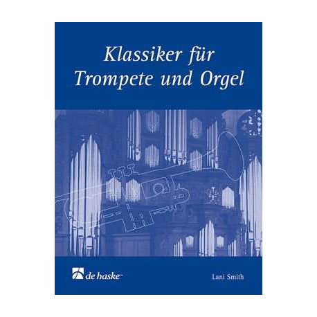 Klassiker für Trompete und Orgel      Arranger: Smith, Lani