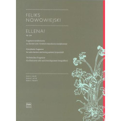 Feliks Nowowiejski  ELLENAI op. 32a fragment symfoniczny na klarnet solo i kwintet smyczkowy (zwiększony) seria A, tom 3