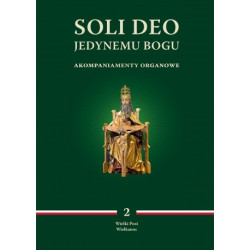 "Soli Deo. Jedynemu Bogu - akompaniamenty organowe. Tom II Wielki Post, Wielkanoc", red. ks. M. Wyszogrodzki