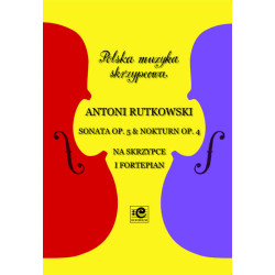 Rutkowski Antoni, Sonata op. 5 & Nokturn op. 4 na skrzypce i fortepian