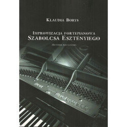 Improwizacja fortepianowa Szabolcsa Esztényiego. Cz. 1, Metoda nauczania. Cz. 2, Przykłady nutowe Klaudia Borys