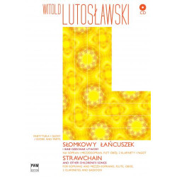 Witold Lutosławski  Słomkowy łańcuszek piosenki dziecinne na głos, flet, obój, 2 klarnety i fagot (+CD)