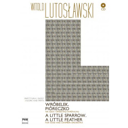 Witold Lutosławski  Wróbelek. Pióreczko na głos i orkiestrę kameralną (+CD)