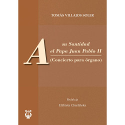 Tomás Villajos Soler, "A su Santidad el Papa Juan Pablo II (Concierto para órgano)", red. Elżbieta Charlińska