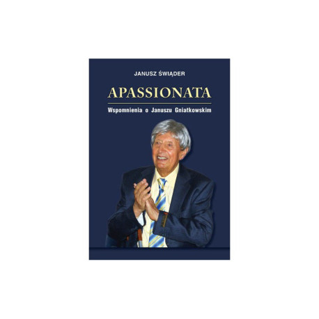 Janusz Świąder, "APASSIONATA Wspomnienia o Januszu Gniatkowskim, wyd. II poprawione i uzupełnione + płyta CD"