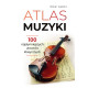 Atlas muzyki. 100 najsłynniejszych utworów klasycznych.