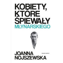 Kobiety, które śpiewały Młynarskiego Joanna Nojszewska