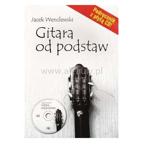Gitara od podstaw. Podręcznik z płytą cd. Jacek wenclewski.