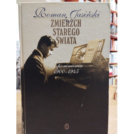 Roman Jasiński, Zmierzch starego świata Wspomnienia 1900-1945
