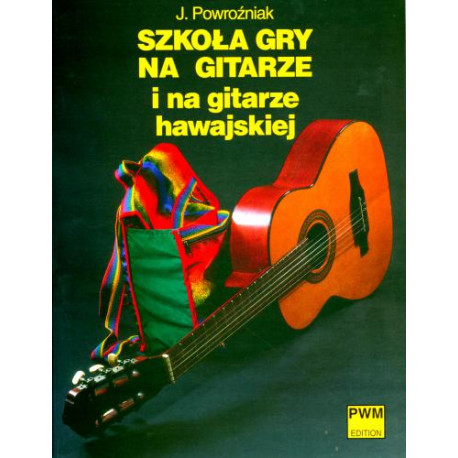 Szkoła gry na gitarze i na gitarze hawajskiej. Józef Powroźniak.