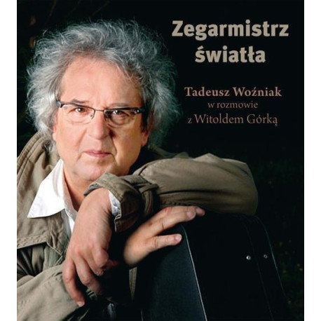 Zegarmistrz Światła Tadeusz Woźniak w rozmowie z Witoldem Górką